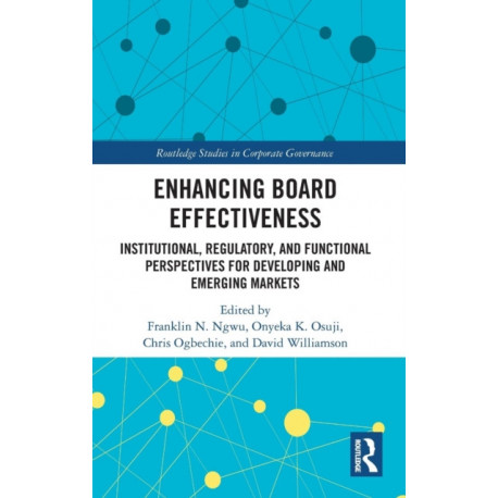 Enhancing Board Effectiveness: Institutional, Regulatory and Functional Perspectives for Developing and Emerging Markets