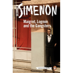Maigret, Lognon and the Gangsters: Inspector Maigret