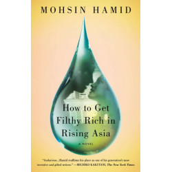 How to Get Filthy Rich in Rising Asia: A Novel