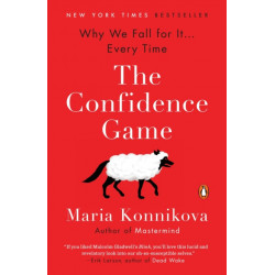 The Confidence Game: Why We Fall for It . . . Every Time
