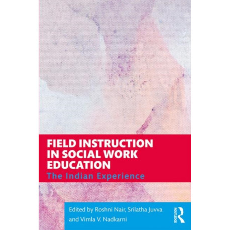 Field Instruction in Social Work Education: The Indian Experience