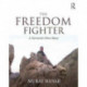 The Freedom Fighter: A Terrorist's Own Story