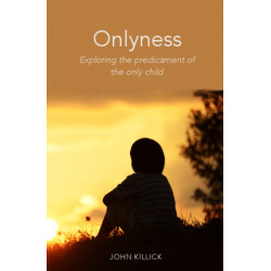 Onlyness: Exploring the Predicament of the Only Child