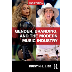 Gender, Branding, and the Modern Music Industry: The Social Construction of Female Popular Music Stars