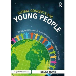 Global Concepts for Young People: Stories, Lessons, and Activities to Teach Children About Our World