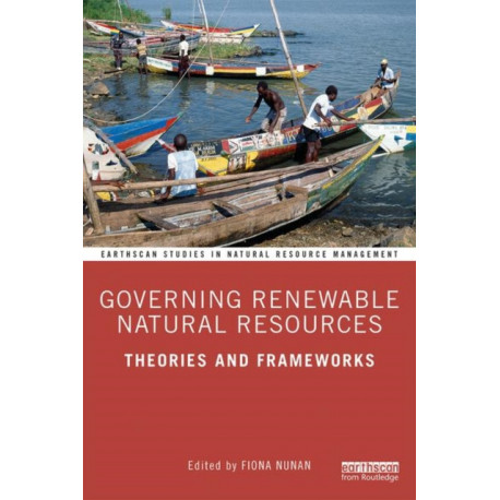 Governing Renewable Natural Resources: Theories and Frameworks