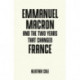 Emmanuel Macron and the Two Years That Changed France