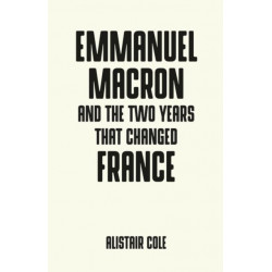 Emmanuel Macron and the Two Years That Changed France