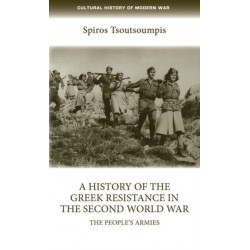 A History of the Greek Resistance in the Second World War: The People’s Armies