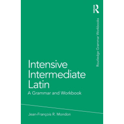 Intensive Intermediate Latin: A Grammar and Workbook