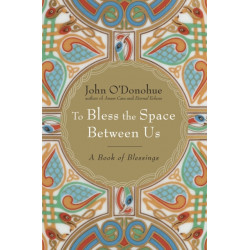 To Bless the Space Between Us: A Book of Blessings