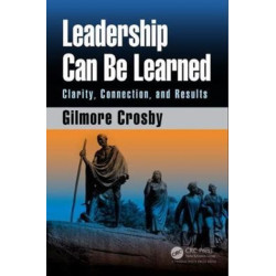 Leadership Can Be Learned: Clarity, Connection, and Results