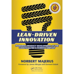 Lean-Driven Innovation: Powering Product Development at The Goodyear Tire & Rubber Company
