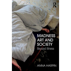 Madness, Art, and Society: Beyond Illness