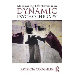 Maximizing Effectiveness in Dynamic Psychotherapy