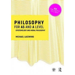 Philosophy for AS and A Level: Epistemology and Moral Philosophy