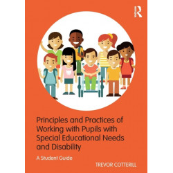 Principles and Practices of Working with Pupils with Special Educational Needs and Disability: A Student Guide