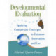 Developmental Evaluation: Applying Complexity Concepts to Enhance Innovation and Use