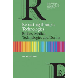 Refracting through Technologies: Bodies, Medical Technologies and Norms