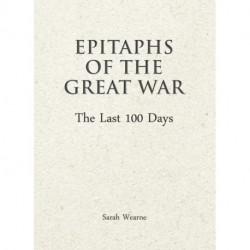Epitaphs of The Great War: The Last 100 Days