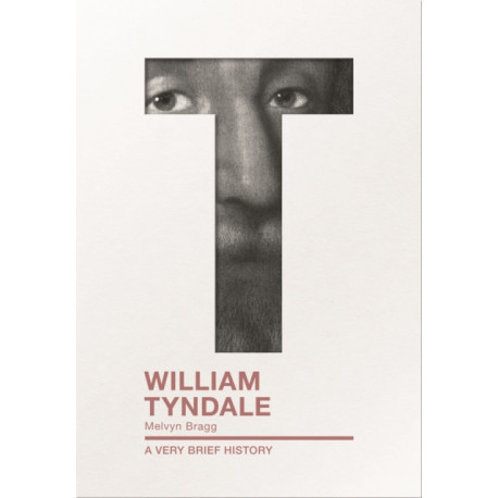 William Tyndale: A Very Brief History