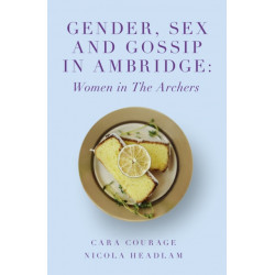 Gender, Sex and Gossip in Ambridge: Women in The Archers