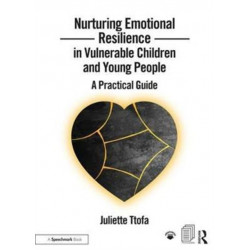 Nurturing Emotional Resilience in Vulnerable Children and Young People: A Practical Guide
