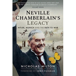 Neville Chamberlain's Legacy: Hitler, Munich and the Path to War