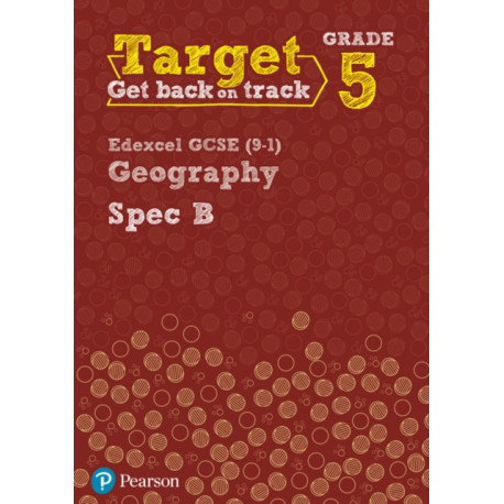 Target Grade 5 Edexcel GCSE (9-1) Geography Spec B Intervention Workbook