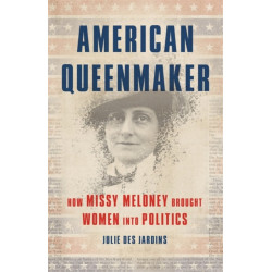 American Queenmaker: How Missy Meloney Brought Women Into Politics