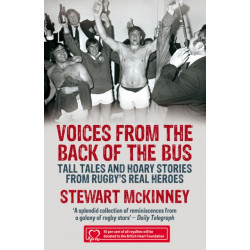 Voices from the Back of the Bus: Tall Tales and Hoary Stories from Rugby's Real Heroes
