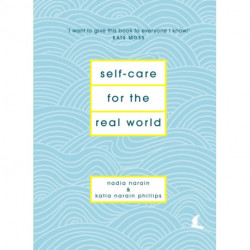 Self-Care for the Real World: Practical self-care advice for everyday life