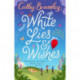 White Lies and Wishes: A funny and heartwarming rom-com from the Sunday Times bestselling author of The Summer that Changed Us