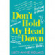 Don't Hold My Head Down