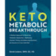 Keto Metabolic Breakthrough: A Radical Approach to Reversing Metabolic Dysfunction, Optimizing Nutrient Timing, and Balancing Hormones for Success on a Low-Carb Diet