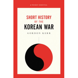 The War That Never Ended: A Short History of the Korean War