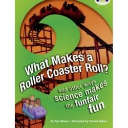 Bug Club NF Red (KS2) A/5C What Makes a Rollercoaster Roll?