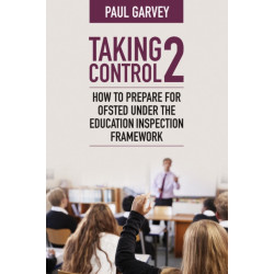 Taking Control 2: How to prepare for Ofsted under the education inspection framework
