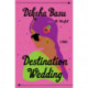 Destination Wedding: A Novel