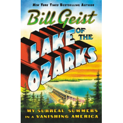 Lake of the Ozarks: My Surreal Summers in a Vanishing America