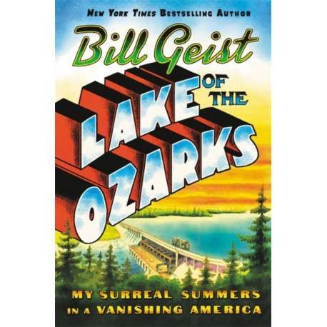Lake of the Ozarks: My Surreal Summers in a Vanishing America