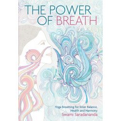 The Power of Breath: Yoga Breathing for Inner Balance, Health and Harmony