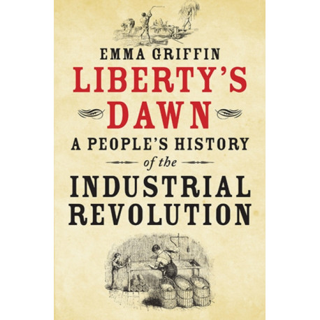 Liberty's Dawn: A People's History of the Industrial Revolution