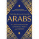 Arabs: A 3,000-Year History of Peoples, Tribes and Empires