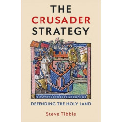 The Crusader Strategy: Defending the Holy Land