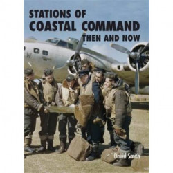 Stations of Coastal Command: Then and Now