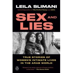 Sex and Lies: True Stories of Women's Intimate Lives in the Arab World