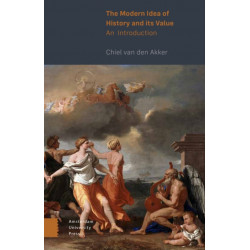 The Modern Idea of History and its Value: An Introduction