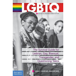 LGBTQ: The Survival Guide for Lesbian, Gay, Bisexual, Transgender, and Questioning Teens