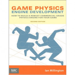Game Physics Engine Development: How to Build a Robust Commercial-Grade Physics Engine for your Game